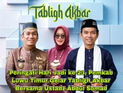 Peringati Hari Jadi ke-23, Pemkab Luwu Timur Gelar Tabligh Akbar Bersama Ustadz Abdul Somad