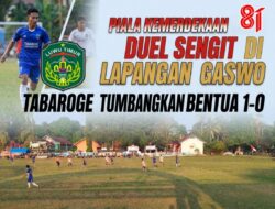Duel Sengit di Lapangan Gaswo, Tabaroge Tumbangkan Bentua 1-0 pada Turnamen Piala Kemerdekaan Wotu