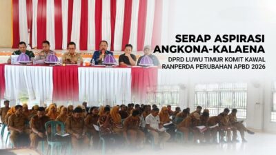 Serap Aspirasi Angkona-Kalaena, DPRD Luwu Timur Komitmen Kawal Ranperda Perubahan APBD 2026
