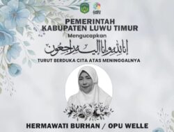 Pemkab Luwu Timur Sampaikan Dukacita Mendalam atas Wafatnya Hermawati Burhan (Opu Welle)